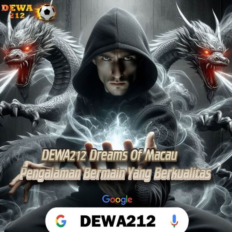 DEWA212 Dreams Of Macau Pengalaman Bermain Yang Berkualitas